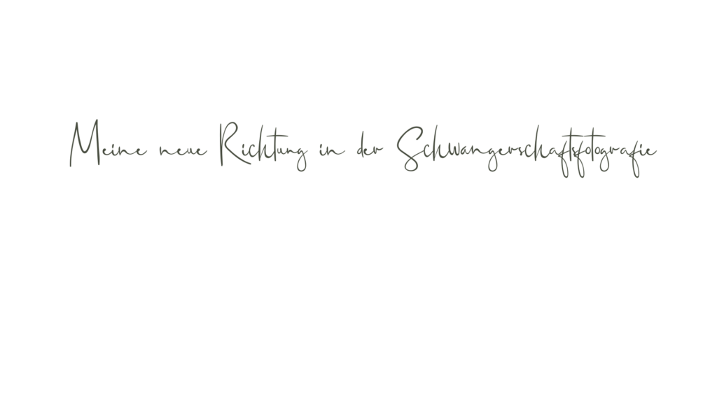 meine neue richtung in der schwangerschaftsfotografie