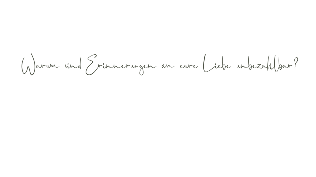 warum sind erinnerungen an eure liebe unbezahlbar
